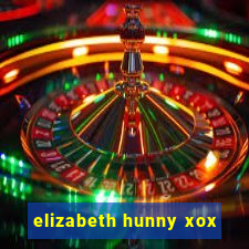 elizabeth hunny xox